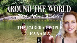 AROUND THE WORLD PANAMA THE EMBERA PEOPLE [upl. by Oiuqise]