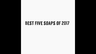 Best Soaps of 2017 [upl. by Gorski]