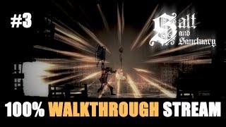 Salt and Sanctuary 100 Walkthrough Stream Part 3 [upl. by Suciram476]