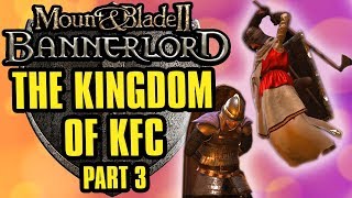 haha executioners axe go chop  Bannerlord The Kingdom of KFC  Part 3 [upl. by Jauch]