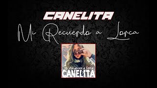 CANELITA  MI RECUERDO A LORCA LYRICS VIDEO [upl. by Herbst]