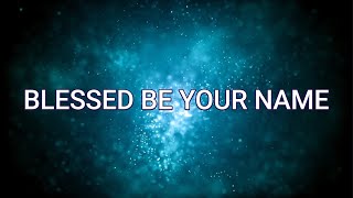 BLESSED BE YOUR NAME Lyric Video  Matt Redman [upl. by Manvel591]