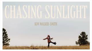 Kim WalkerSmith  CHASING SUNLIGHT OFFICIAL AUDIO [upl. by Leahcimnoj766]