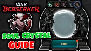 SOUL CRYSTAL GUIDE  Idle Berserker Beginners Guide [upl. by Talich]