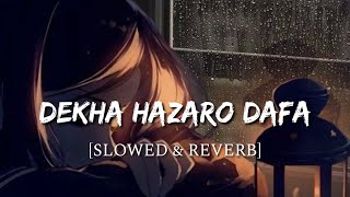 Dekha Hazaro Dafa Slowed  Reverb  Rustom  Smart Lyrics [upl. by Fawcette]