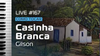 LIVE 167  COMO TOCAR CASINHA BRANCA DO GILSON  SPENCER PABLO [upl. by Irma]