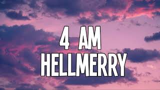 HELLMERRY  4 AM Lyrics [upl. by Klusek]