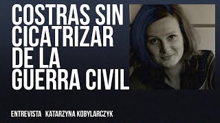 EnLaFrontera616  Entrevista a Katarzyna Kobylarczyk  Costras sin cicatrizar de la Guerra Civil [upl. by Sira]