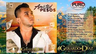 Gerardo Diaz Y Su Gerarquia  Amistad y Pesos Ãlbum [upl. by Atikcir518]