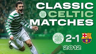 Classic Celtic Matches  Celtic 21 Barcelona  An Unforgettable night in Paradise [upl. by Oettam]