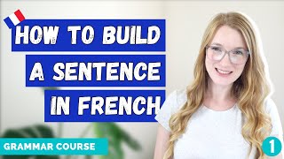 How to Build a Sentence in French  French Grammar Course Lesson 1 🇫🇷 [upl. by Bethesde]