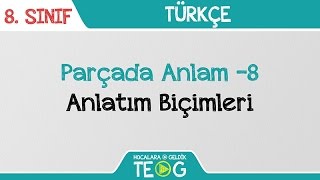 Parçada Anlam 8  Anlatım Biçimleri [upl. by Yaf776]