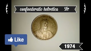 My Coins Collectors 1974 CONFOEDERATIO HELVETICA 5FR [upl. by Rosmarin]