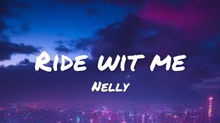 Nelly  Ride Wit Me Lyrics DIRTY [upl. by Irac]