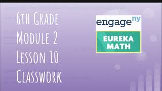 Engage NY  Eureka Math Grade 6 Module 6 Lesson 10 Classwork [upl. by Stenger]