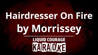 Morrissey  Hairdresser On Fire KARAOKE [upl. by Steinway490]