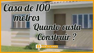 Quanto custa construir uma casa de 100 metros quadrados material e mão de obra [upl. by Epolenep30]