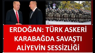 ERDOĞAN TÜRK ASKERİ KARABAĞDA SAVAŞTI  ALİYEVİN SESSİZLİĞİ [upl. by Rapsac582]