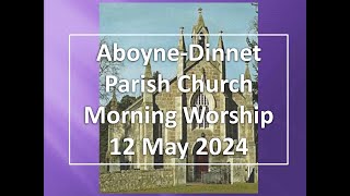 AboyneDinnet Church  12 May 2024  Morning Worship [upl. by Odicalp]