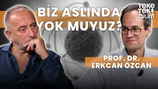 Biz aslında yok muyuz  Prof Dr Erkcan Özcan amp Fatih Altaylı  Teke Tek Bilim [upl. by Liatrice]