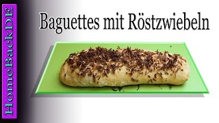 Baguettes mit Röstzwiebeln  Zubereitung von HomeBackDE [upl. by Thurmond313]