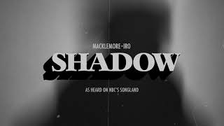 MACKLEMORE  SHADOW FEAT IRO FROM SONGLAND [upl. by Wylie884]