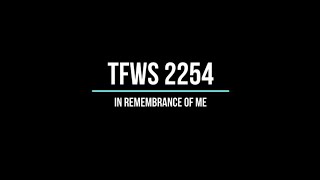 TFWS 2254 In Remembrance of Me Lyric Video [upl. by Yeca313]