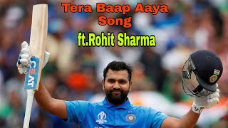 Tera Baap Aaya Song ftRohit Sharma [upl. by Sunil]