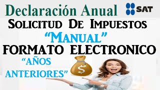 Solicitud de Devolución de Impuestos Años Anteriores SAT  FED Formato Electrónico Devolución Manual [upl. by Ellehs123]