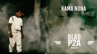 Blad P2A  Kama Nona [upl. by Biddle133]