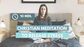 10 Min Christian Meditation to Release Stress [upl. by Assyram]