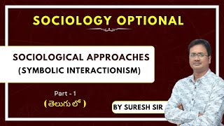 Sociological Approaches  Symbolic Interactionism Part 1  Sociology by Suresh Sir  UPSC  LTX [upl. by Kelleher]