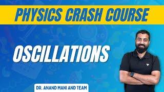 Oscillations  Physics Crash Course  NEET 2024  Dr Anand Mani [upl. by Gnof]