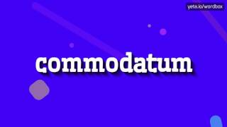 HOW TO SAY COMMODATUM commodatum [upl. by Geoffry207]