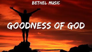 Goodness of God  Bethel Music Lyrics  Here I Am To Worship I Surrender Wait On You [upl. by Koblick339]