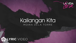 Kailangan Kita  Moira Dela Torre Lyrics  La Vida Lena OST [upl. by Nnarefinnej]