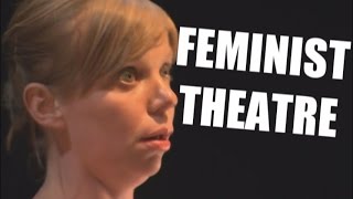 Feminist Theatre [upl. by Emelun]