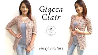 TUTORIAL Giacca Clair senza cuciture cardigan uncinettolafatatuttofare [upl. by Akiemahs]