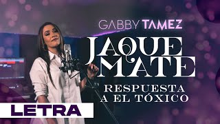 RESPUESTA a EL TÓXICO  GABBY TAMEZ LETRA [upl. by Nyrtak]