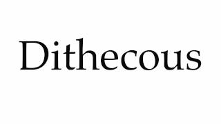 How to Pronounce Dithecous [upl. by Drofyar]