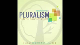 Pluralism  You Be You Unless You’re a Hobbit  139 [upl. by Anikes187]