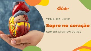 Sopro no coração  Dr Everton Gomes  Cardiologista  Vida e Saúde 21032024 [upl. by Sadnak832]