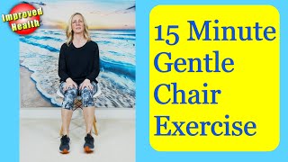 15 minutes Gentle Chair Exercises for Seniors  No Equipment [upl. by Euseibbob617]