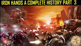 Iron Hands A Complete History part 3 [upl. by Avehs]