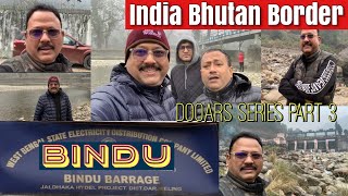 India Bhutan Border Bindu  Dooars Series Part 3  Kingsuk Das [upl. by Croydon]