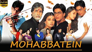 Mohabbatein Full Movie HD Shahrukh Khan Amitabh Bachchan Aishwarya Rai  Review And Best Facts [upl. by Rennane]