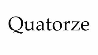 How to Pronounce Quatorze [upl. by Yecac]