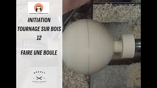 Initiation tournage sur bois 12  Faire une boule [upl. by Taam]