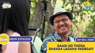 NEW Ep 3989  Gaadi Ko Thoda Dhakaa Lagana Padega  Taarak Mehta Ka Ooltah Chashmah [upl. by Kcirrad]