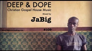 Gospel House Music Mix by DJ JaBig Christian Music Playlist [upl. by Nagiem]